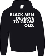 “BLACK MEN DESERVE TO GROW OLD”